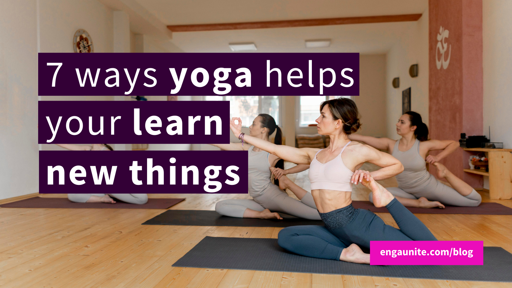 7 Ways Yoga Helps You Learn New Things - Enga Unite