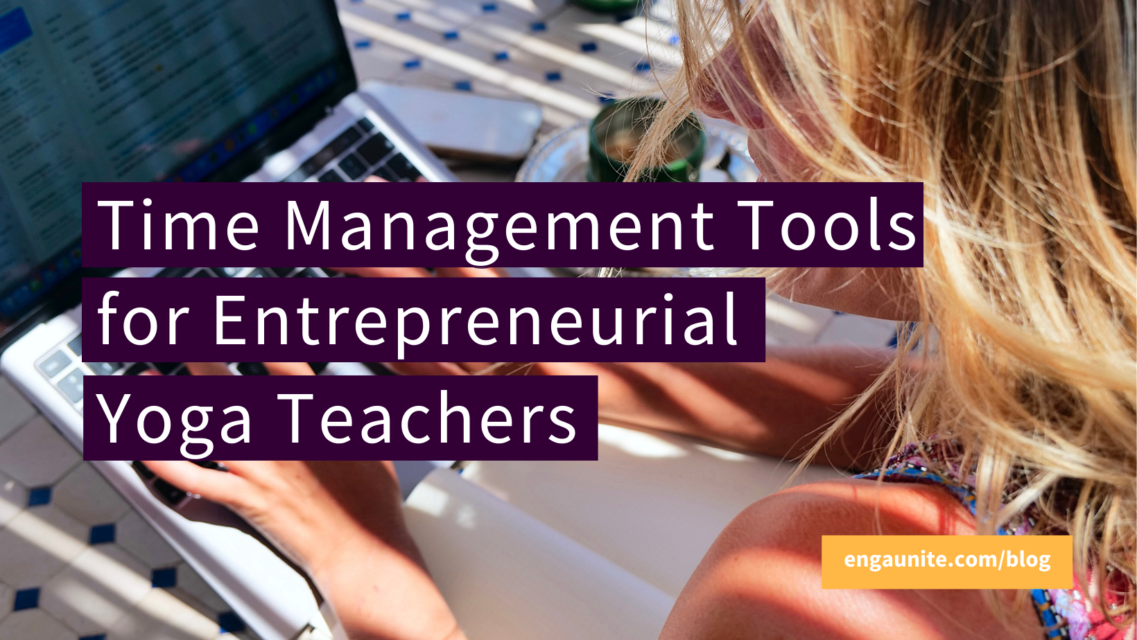 Time Management Tools for Entrepreneurial Yoga Teachers